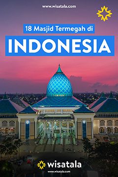18 Masjid Termegah di Indonesia, Wisata Religi dengan Arsitektur Unik